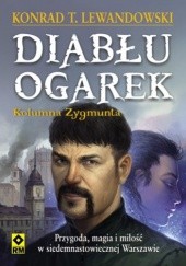 Okładka książki Diabłu ogarek. Kolumna Zygmunta Konrad T. Lewandowski