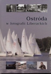 Okładka książki Ostróda w fotografii Liberackich Jan Liberacki /ojciec/, Jan Liberacki /syn/