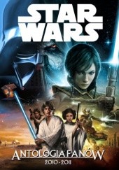 Okładka książki Star Wars Antologia Fanów 2010-2011 praca zbiorowa