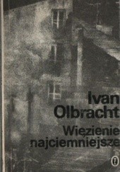 Okładka książki Więzienie najciemniejsze Ivan Olbracht