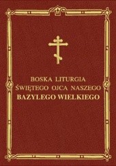 Okładka książki Boska Liturgia Świętego Bazylego Wielkiego św. Bazyli Wielki
