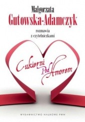 Okładka książki Małgorzata Gutowska-Adamczyk Rozmawia z czytelniczkami Cukierni pod Amorem