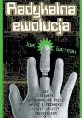 Okładka książki Radykalna ewolucja Joel Garreau