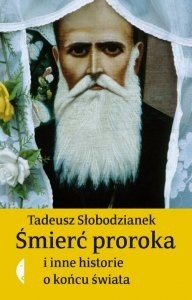 Okładka książki Śmierć proroka i inne historie o końcu świata Tadeusz Słobodzianek