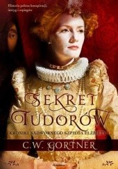 Okładka książki Sekret Tudorów Christopher W. Gortner