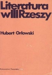 Okładka książki Literatura w III Rzeszy Hubert Orłowski