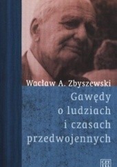 Okładka książki Gawędy o ludziach i czasach przedwojennych Wacław A. Zbyszewski