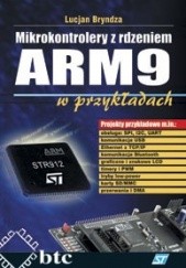 Okładka książki Mikrokontrolery z rdzeniem ARM9 w przykładach Lucjan Bryndza