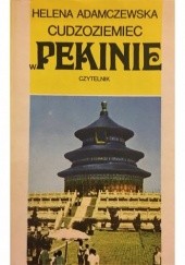 Okładka książki Cudzoziemiec w Pekinie Helena Adamczewska