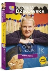 Okładka książki Groch i kapusta. Podróżuj po Polsce! Północny wschód Elżbieta Dzikowska