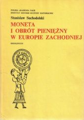 Okładka książki Moneta i obrót pieniężny w Europie Zachodniej Stanisław Suchodolski