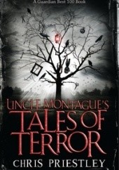 Okładka książki Uncle Montague's Tales of Terror Chris Priestley
