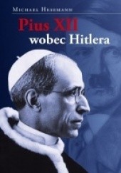 Okładka książki Pius XII wobec Hitlera Michael Hesemann