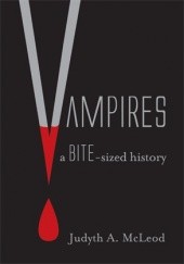 Okładka książki Vampires: A Bite-sized History Judyth A. McLeod