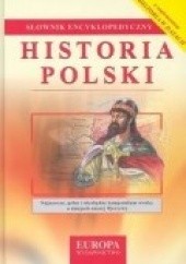 Okładka książki Historia Polski. Słownik encyklopedyczny Joanna Wojdon