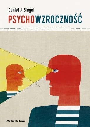 Okładka książki Psychowzroczność. Przekształć własny umysł zgodnie z regułami nowej wiedzy o empatii Daniel J. Siegel