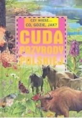Okładka książki Czy wiesz... co, gdzie, jak? Cuda przyrody polskiej Zdzisław Bernacki