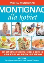 Okładka książki Montignac dla kobiet: jak schudnąć i utrzymać wagę z pomocą indeksu glikemicznego Michel Montignac