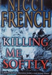 Okładka książki Killing Me Softly Nicci French
