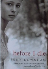 Okładka książki Before I Die Jenny Downham
