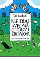 Okładka książki Nie tylko wrona chodzi zdziwiona Jan Twardowski
