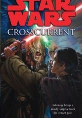 Okładka książki Star Wars: Crosscurrent Paul S. Kemp