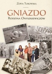 Okładka książki Gniazdo. Rodzina Onyszkiewiczów Zofia Turowska
