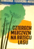 Okładka książki Czterech mężczyzn na brzegu lasu Stanisława Fleszarowa-Muskat