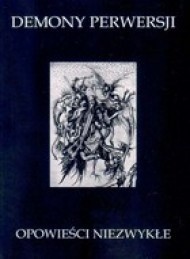 Okładka książki Demony perwersji. Opowieści niezwykłe Hanns Heinz Ewers, Stefan Grabiński, Gustav Meyrink, Edgar Allan Poe