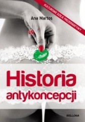Okładka książki Historia antykoncepcji Ana Martos