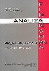 Okładka książki Analiza Finansowa Przedsiębiorstwa: ujęcie sytuacyjne Mirosław Hamrol