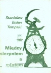 Okładka książki Między sierpniem a młotem Stanisław Esden-Tempski