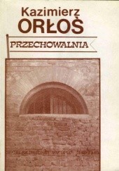 Okładka książki Przechowalnia Kazimierz Orłoś