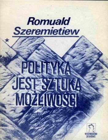 Okładka książki Polityka jest sztuką możliwości Romuald Szeremietiew