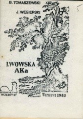 Okładka książki Lwowska AKa Bolesław Tomaszewski, Jerzy Węgierski