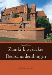 Okładka książki Zamki krzyżackie. Deutschordensburgen Tomasz Torbus
