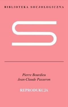 Okładka książki Reprodukcja. Elementy teorii systemu nauczania Pierre Bourdieu, Jean-Claude Passeron