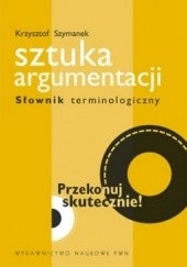 Okładka książki Sztuka argumentacji Słownik terminologiczny Krzysztof Szymanek