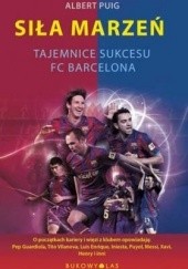 Okładka książki Siła marzeń. Tajemnice sukcesu FC Barcelona
