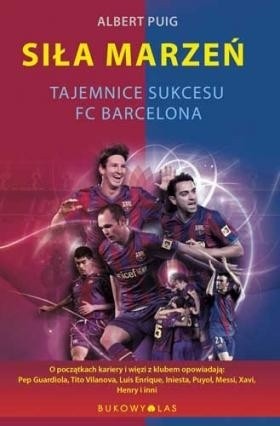 Okładka książki Siła marzeń. Tajemnice sukcesu FC Barcelona Albert Puig