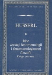 Okładka książki Idee czystej fenomenologii i fenomenologicznej filozofii, tom 1 Edmund Husserl