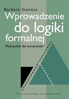 Wprowadzenie do logiki formalnej - Podręcznik dla humanistów