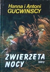 Okładka książki Zwierzęta nocy Hanna Gucwińska, Antoni Gucwiński