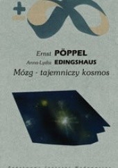 Okładka książki Mózg - tajemniczy kosmos Anna-Lydia Edingshaus, Ernst Pöppel