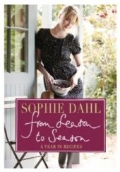 Okładka książki From Season to Season: A Year in Recipes Sophie Dahl