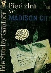 Okładka książki Pięć dni w Madison City Erle Stanley Gardner