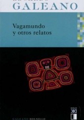 Okładka książki Vagamundo y otros relatos Eduardo Galeano