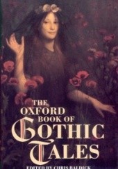 Okładka książki The Oxford Book of Gothic Tales Chris Baldick