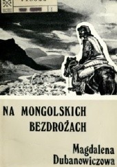 Okładka książki Na mongolskich bezdrożach Magdalena Dubanowiczowa