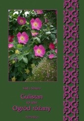 Okładka książki Gulistan to jest Ogród różany Sadi z Szirazu